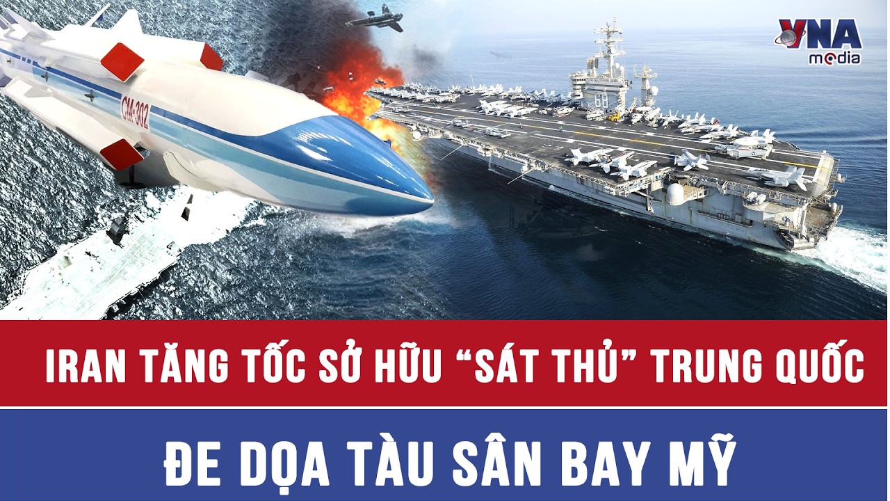 TIN NÓNG QUỐC TẾ 26/2. Iran tăng tốc sở hữu “sát thủ” CM-302 Trung Quốc, đe dọa tàu sân bay Mỹ