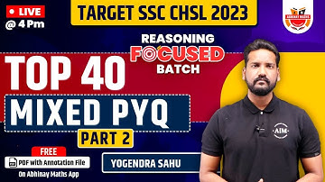 SSC CHSL FOCUSED Batch | Reasoning | MIXED PYQ TOP 40 | Part-2| By Yogendra Sahu