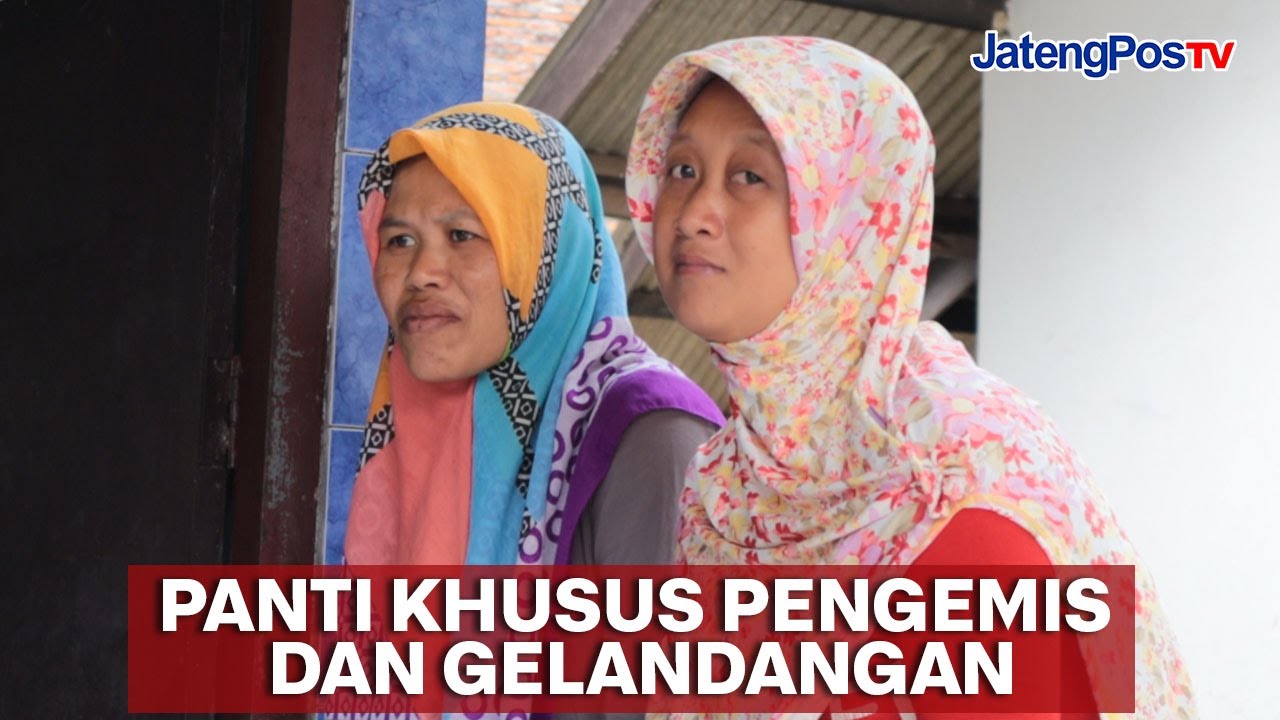 PANTI PGOT (PENGEMIS GELANDANGAN & ORANG TERLANTAR) | JATENGPOS TV