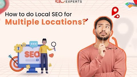 How to do Local SEO for Multiple Locations?