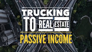 How Trucking Can Build Your Real Estate Empire- Back on the road