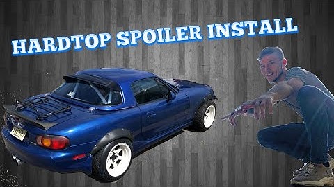 INSTALLING A SPOILER ON MY MIATA HARDTOP! #MDP