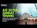 Juz 20 Full - Sangat Tenang - Ruhiyasa: Kedamaian untuk Keluarga di Rumah