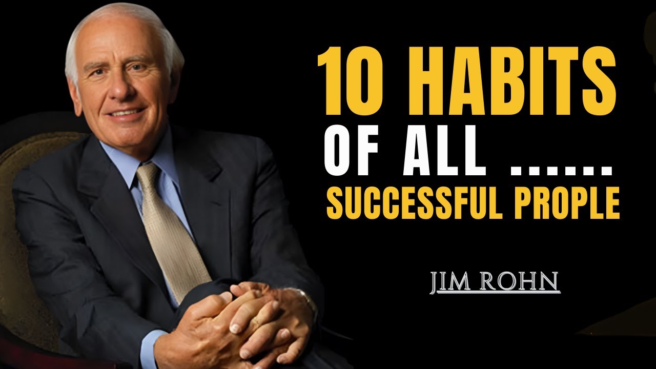 10 Habits Of All Successful People || Most Powerful Speech By Jim Rohn ...