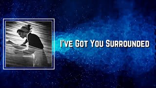 Ive Got You Surrounded Lyrics - Jack White