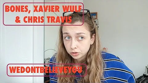 REACTING TO BONES, XAVIER WULF & CHRIS TRAVIS - WEDONTBELIEVEYOU
