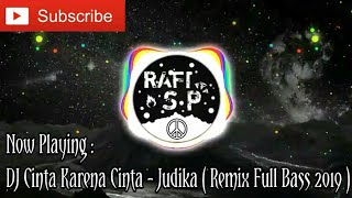 DJ Cinta Karena Cinta - Judika ( Remix Full Bass 2019 )