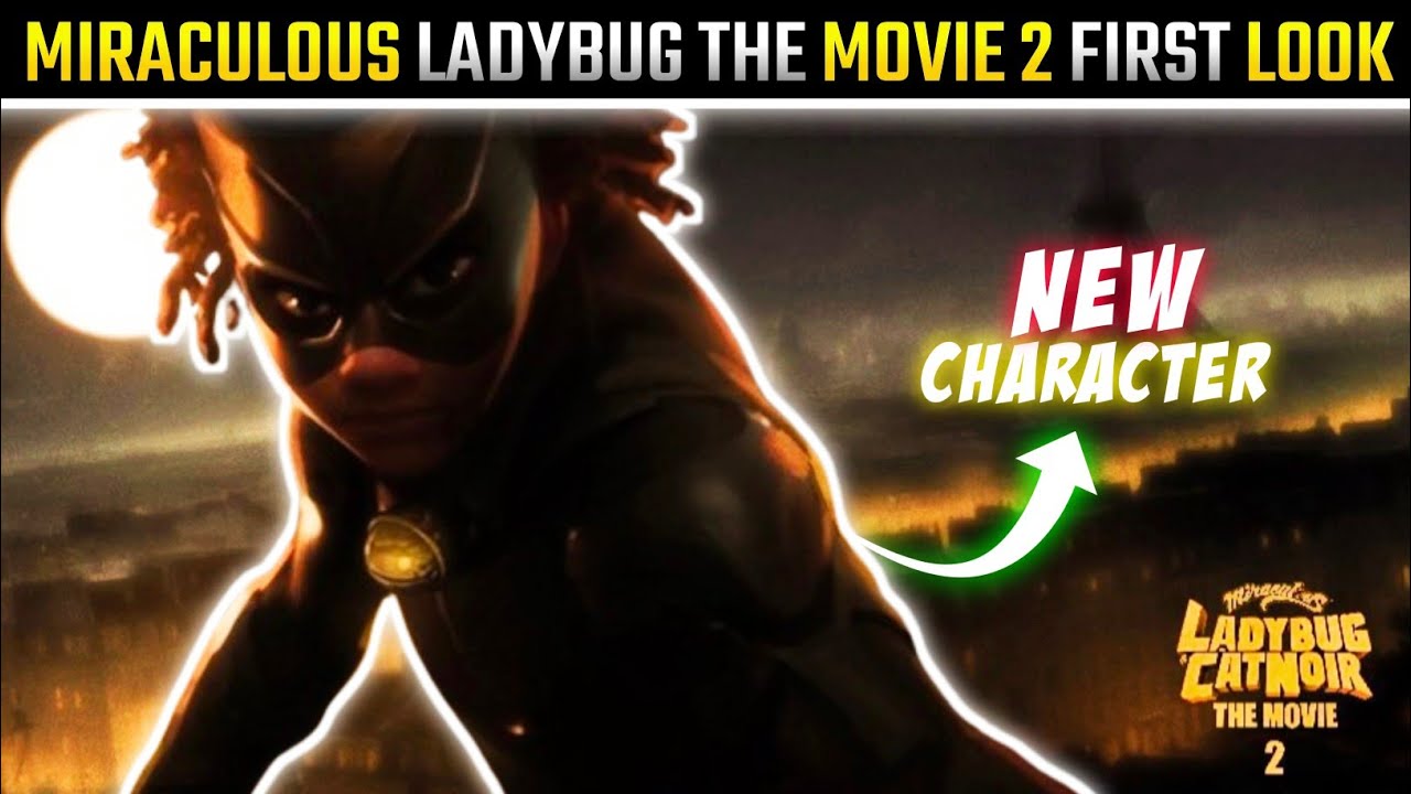 Miraculous Ladybug And Cat Noir The Movie 2 First Look | Miraculous ...