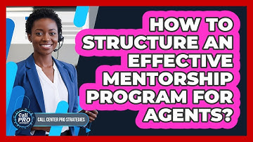 How To Structure An Effective Mentorship Program For Agents?