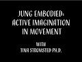 Jung Embodied: Active Imagination in Movement - with Tina Stromsted, Ph.D.