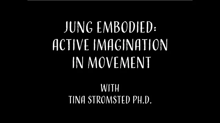 Jung Embodied: Active Imagination in Movement - wi...