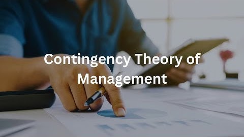Understanding Contingency Theory in Management - A Situational Approach (12 Minutes)