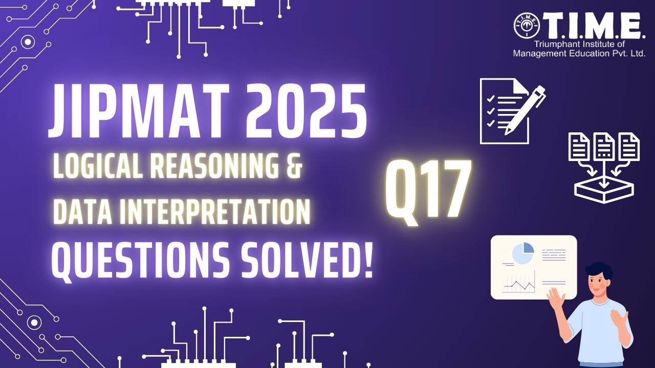 JIPMAT 25 Вопросы по логическому рассуждению и анализу данных (LRDI), решенные, Вопрос 17