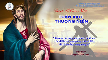 🔴Thánh Lễ CHÚA NHẬT - TUẦN XXII THƯỜNG NIÊN  - 18g30 - Thứ bảy  - 02/09/2023