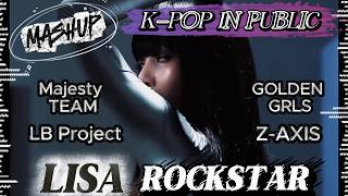 LISA – ROCKSTAR | KPOP IN PUBLIC Dance MASHUP MV 💥 Z-AXIS, GOLDEN GRLS, Majesty Team, LB Project