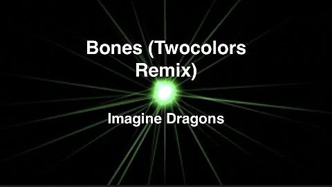 Bones (Twocolors Remix) - Imagine Dragons (Lyrics)
