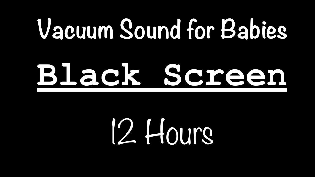 Vacuum Cleaner Sound with BLACK SCREEN 12 Hrs White Noise For Babies
