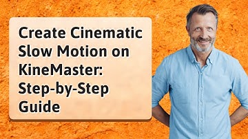 Create Cinematic Slow Motion on KineMaster: Step-by-Step Guide