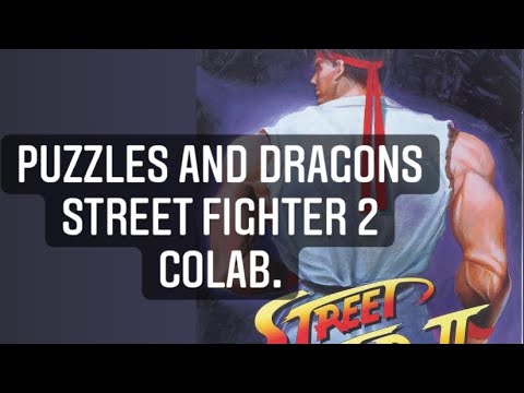 Puzzles and dragons: Street Fighter 2 collab.