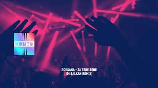 Roksana - Za tebe,bebe (DJ Balkan Remix) Free Download Hobito Resimi