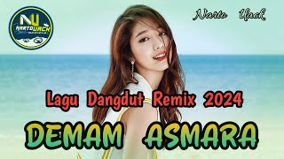 DANGDUT REMIX 2024 - DEMAM ASMARA - Narto Uack