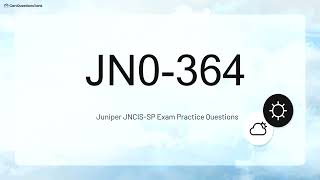 JN0-364 Service Provider Routing and Switching - Specialist (JNCIS-SP) Questions with Explanations