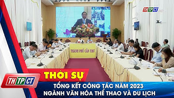 Tổng kết công tác năm 2023 ngành văn hóa thể thao và du lịch | Cần Thơ TV