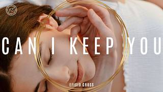 &quot;Can I Keep You&quot; | Efisio Cross (Official Music Video)