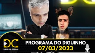 Programa do Diguinho - 07/03/2023