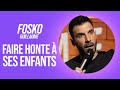 Fosko  faire honte  ses enfants