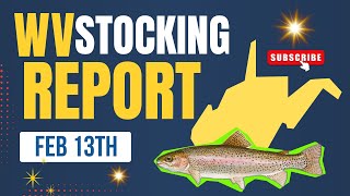 WV Stocking Report (Feb 13th) 