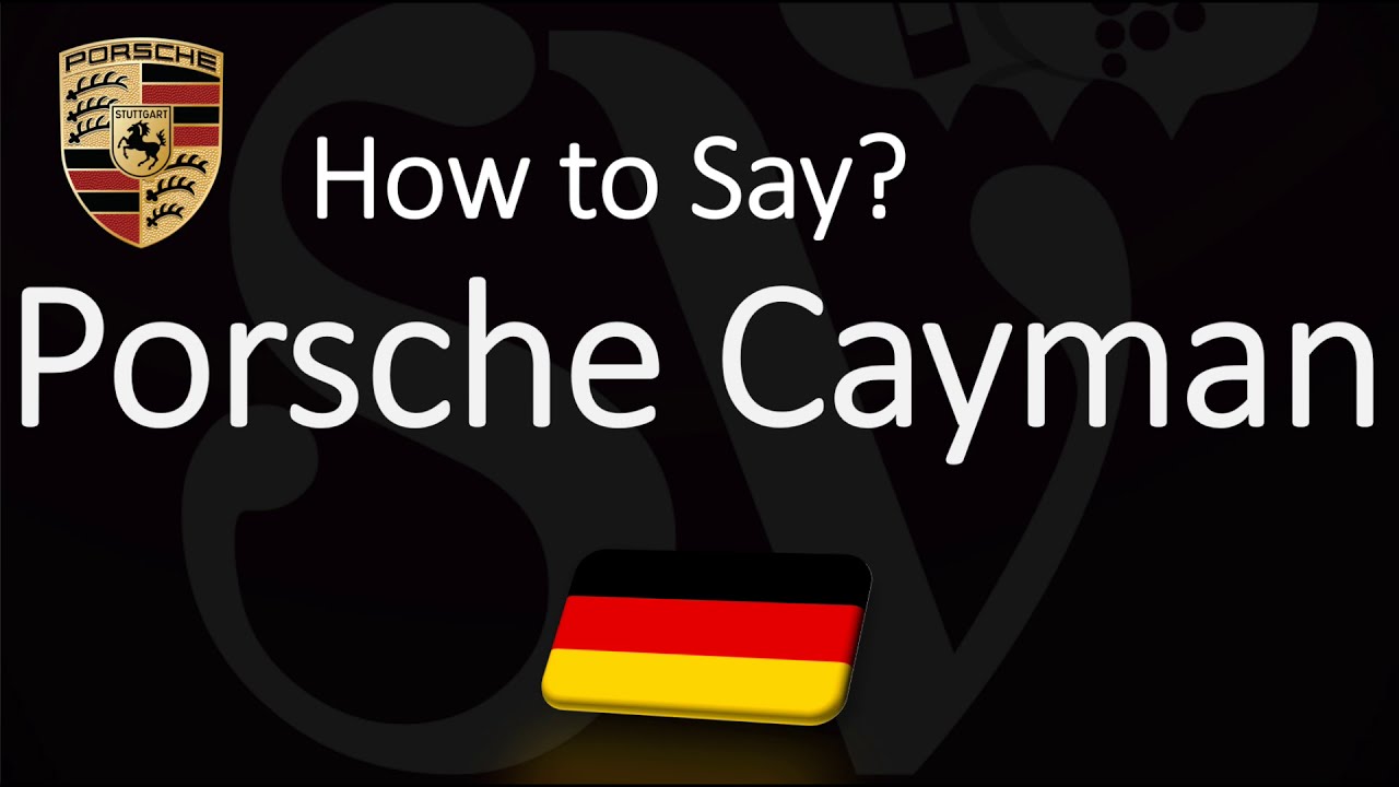 How To Pronounce Porsche Cayman Assemblystatelegislatures