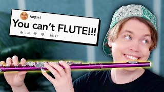 He said I couldn't learn the flute in ONE HOUR... So I did