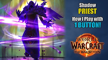 How I Play Shadow Priest with ONE BUTTON Using GSE in The War Within 11.0.5+