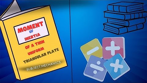 calculate the Moment of inertia of a thin uniform trianglar plate... (Mechanics) Bs mathematics Msc