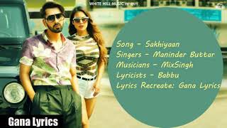 Sakhiyaan Lyrics | Maninder Buttar | MixSingh | Latest Punjabi Song 2018