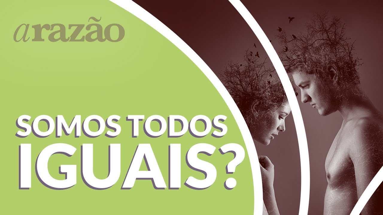 espiritualidade sinonimo Somos todos iguais? - Programa Razão Para Viver