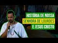 HISTÓRIA DE NOSSA SENHORA DE LOURDES E JESUS CRISTO | Baiano Zé do Coco