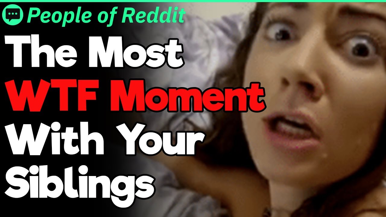 The Most WTF Moments With Your Siblings | People Stories 