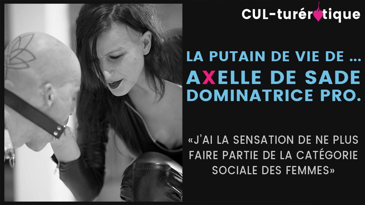 aXelle de sade, devenir domina ça a changé ta vie ? Métier de TDS – 2