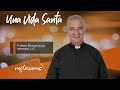 Una Vida Santa - Padre Ángel Espinosa de los Monteros