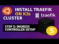 Step 5 Install Traefik on K3s Cluster Ingress Controller 