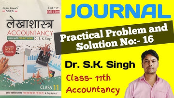 | Journal | Practical Problem and Solution No:- 16 | Class-11th | Accountancy | Dr.S.K.Singh |