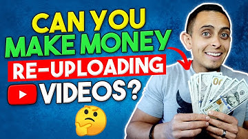 How To Make Money Re-Uploading YouTube Videos - Step-By-Step Tutorial