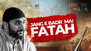 JANG E BADR MAI FATAH | The History of Islam with Adnan Rashid | Ep. 48