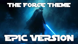 Star Wars: The Force Theme | EPIC CINEMATIC COVER VERSION