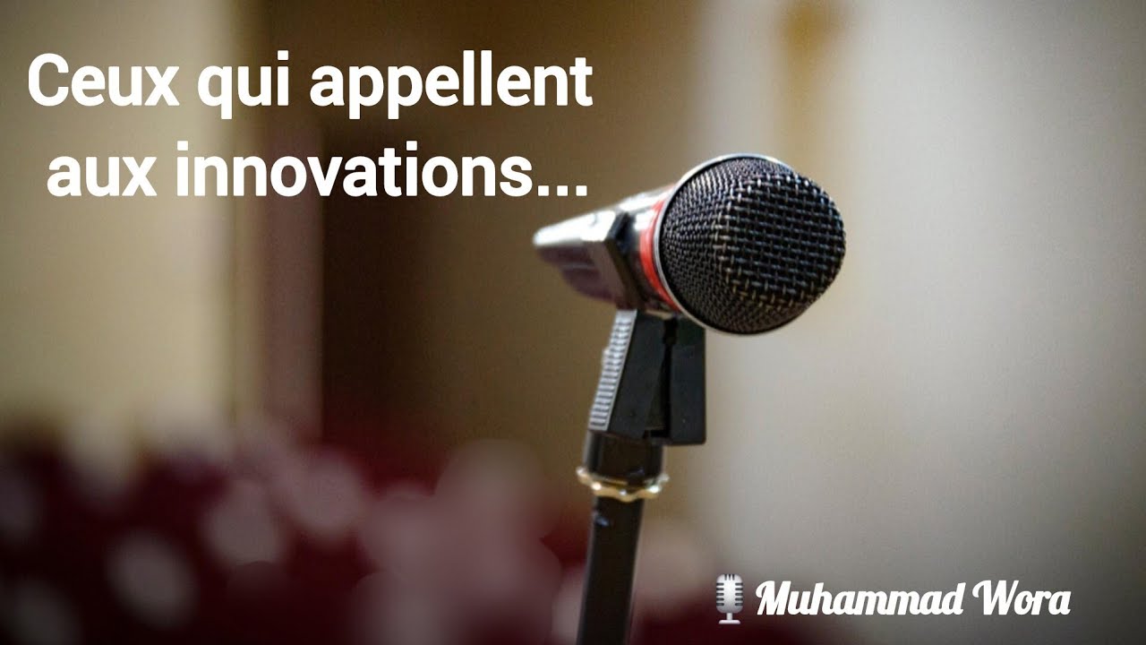 Ceux qui appellent aux innovations... | Muhammad Wora 