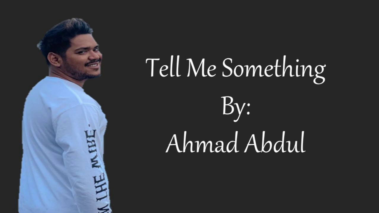 Ahmad Abdul - Tell Me Something (Lirik dan Terjemahan) - YouTube