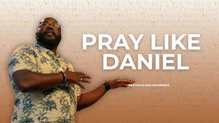 Pray Like Daniel | Pastor Elijah Shamenda | Overflow