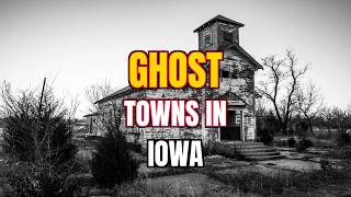 The Top 10 Ghost Towns in Iowa